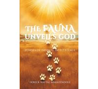 THE FAUNA UNVEILS GOD: ECHOES OF INFINITE INTELLIGENCE