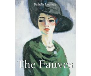 The Fauves: Matisse, Derain, and the explosion of colour
