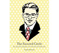The Favored Circle - The Social Foundations of Architectural Distinction