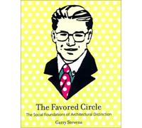 The Favored Circle - The Social Foundations of Architectural Distinction