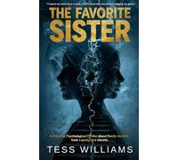 THE FAVORITE SISTER: A Gripping Psychological Thriller about Family Secrets, Toxic Loyalty, and Identity