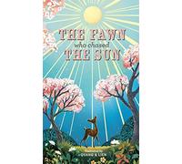 The Fawn Who Chased the Sun: A stunning gift book to treasure!
