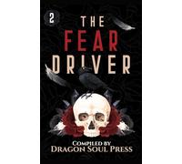 The Fear Driver: A Dragon Soul Press Anthology (The Fear Trilogy)