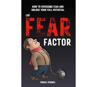 THE FEAR FACTOR: How to overcome fear and unlock your full potential