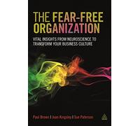 The Fear-free Organization: Vital Insights from Neuroscience to Transform Your Business Culture