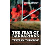 The Fear of Barbarians - Beyond the Clash of Civilizations