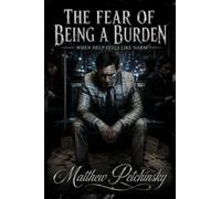 The Fear of Being a Burden: When Help Feels Like Harm