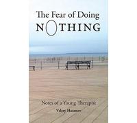 The Fear of Doing Nothing: Notes of a Young Therapist