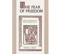 The Fear of Freedom: A Study of Miracles in the Roman Imperial Church