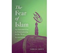 The Fear of Islam, Second Edition: An Introduction to Islamophobia in the West