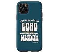 The Fear of the LORD is the Beginning of Wisdom Case for iPhone 11 Pro