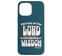 The Fear of the LORD is the Beginning of Wisdom Case for iPhone 13 Pro Max