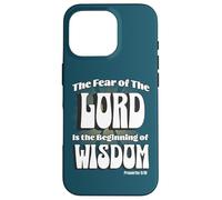 The Fear of the LORD is the Beginning of Wisdom Case for iPhone 16 Pro
