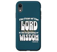 The Fear of the LORD is the Beginning of Wisdom Case for iPhone XR