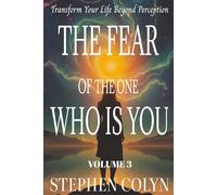The Fear of The One Who Is You: Breakthrough Self-Doubt, Unlock Hidden Power, and Transform Your Life Beyond Perception: 3 (Beyond Perception- The ... ... and Spiritual Growth for Success and Peace)