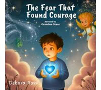 The Fear That Found Courage: An exciting journey from fear to bravery. (The Colours of the Heart)