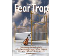 The Fear Trap: Stop panic and anxiety attacks naturally and easily. Read The Fear Trap and allow your old fears to dissolve away.