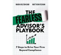 The Fearless Advisor's Playbook: 7 Steps to Drive Your Firm Beyond Compliance