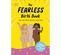 The Fearless Birth Book (The Naked Doula): Find Your Power, Influence Your Birth