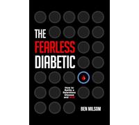 The Fearless Diabetic: How to Battle a Relentless Disease and WIN