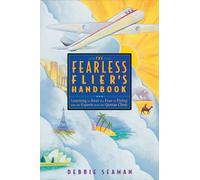 The Fearless Flier's Handbook: The Internationally Recognized Method for Overcoming the Fear of Flying