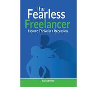 The Fearless Freelancer: How to Thrive in a Recession