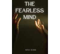 The Fearless mind: Courage isn’t the absence of fear - it’s the decision to move anyway.