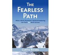 The Fearless Path: What a Movie Stuntman's Spiritual Awakening Can Teach You about Success