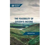 The Feasibility of Citizen's Income (Exploring the Basic Income Guarantee)
