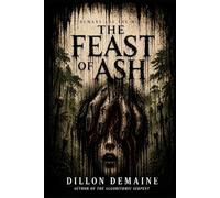 The Feast of Ash: A Survival Horror Thriller where Humans are the Menu: 9 (The Dark Conspiracy Series)
