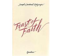 The Feast of Faith: Approaches to a Theology of the Liturgy