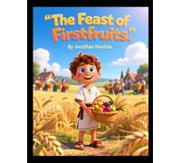 The Feast of Firstfruits (Ages 3-7) (Little Lessons from Leviticus)