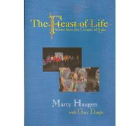 The Feast of Life: Stories from the Gospel of Luke (Students of Benilde St. Margaret High School, Minneapolis)