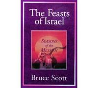[(The Feasts of Israel : Seasons of the Messiah)] [By (author) Bruce Scott] published on (February, 1997)