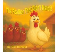 The Feather That Didn't Match! (Farmyard Friends)