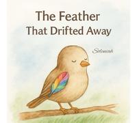 The feather that drifted away (The Tales of Soleniah)