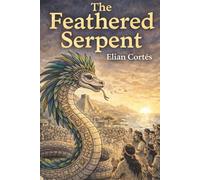 The Feathered Serpent: Legends of Mexico