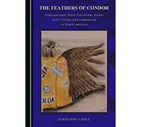 The Feathers of Condor: Transnational State Terrorism, Exiles and Civilian Anticommunism in South America