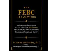 THE FEBC FRAMEWORK: AN INTEGRATED EDUCATIONAL SYSTEMS SCIENCE FOR MULTILINGUAL PARTICIPATION, ACADEMIC ACHIEVEMENT, BEHAVIORAL WELLNESS, AND EQUITY