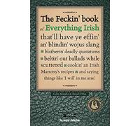 The Feckin' Book of Everything Irish