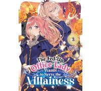 The Fed-Up Office Lady Wants to Serve the Villainess Vol. 3