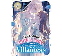 The Fed-Up Office Lady Wants to Serve the Villainess Vol. 5