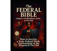The Federal Bible: How to Survive a Toxic Federal Work Environment at the Manager’s Level