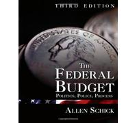 The Federal Budget: Politics, Policy, Process 3rd by Schick, Allen (2007) Paperback