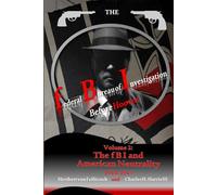The federal Bureau of Investigation before Hoover, Volume 2: The fBI and American Neutrality, 1914-1917