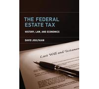 The Federal Estate Tax - History, Law, and Economics (The MIT Press)
