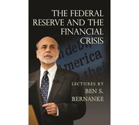 The Federal Reserve and the Financial Crisis