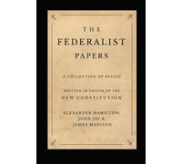 The Federalist Papers:(Annotated Edition)