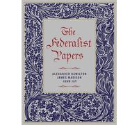 The Federalist Papers: by Alexander Hamilton (Chartwell Deluxe Editions)