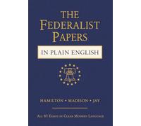 The Federalist Papers in Plain English: All 85 Essays in Clear Modern Language